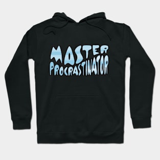 Master Procrastinator Hoodie